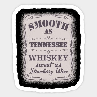 Smooth As Tennessee Whiskey Sweet As Strawberry Wine Sticker